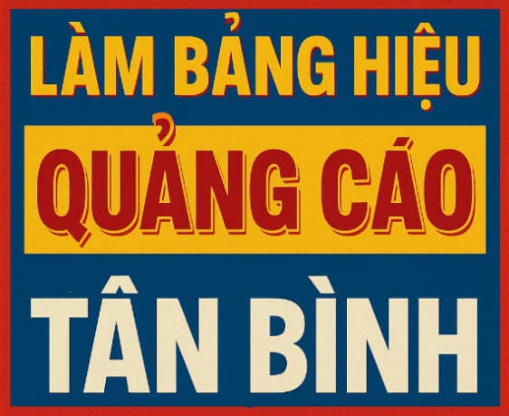 Làm Bảng Hiệu Quảng Cáo Phường Tân Bình Uy Tín, Giá Tốt